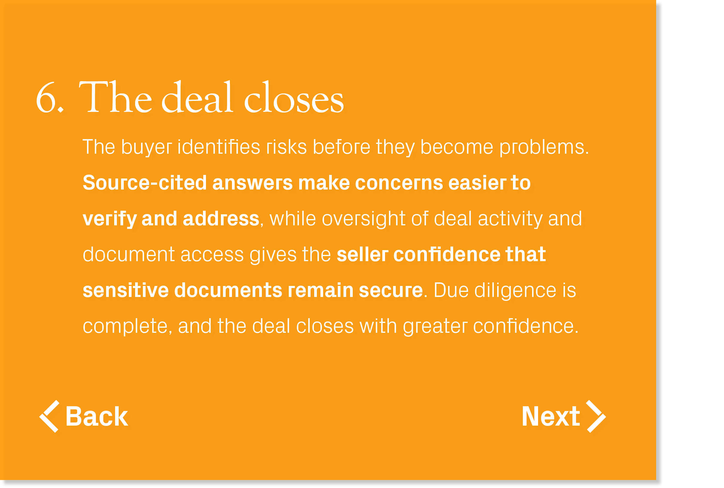 The buyer identifies risks before they become problems. Source cited answers make concerns easier to verify and addre...
