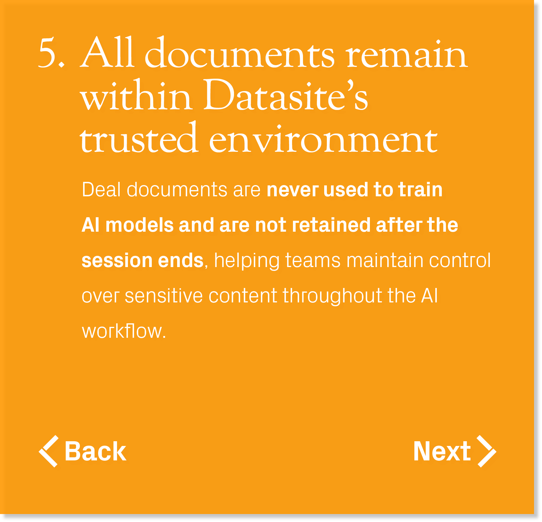 Deal documents are never used to train AI models and are not retained after the session ends, helping teams maintain ...