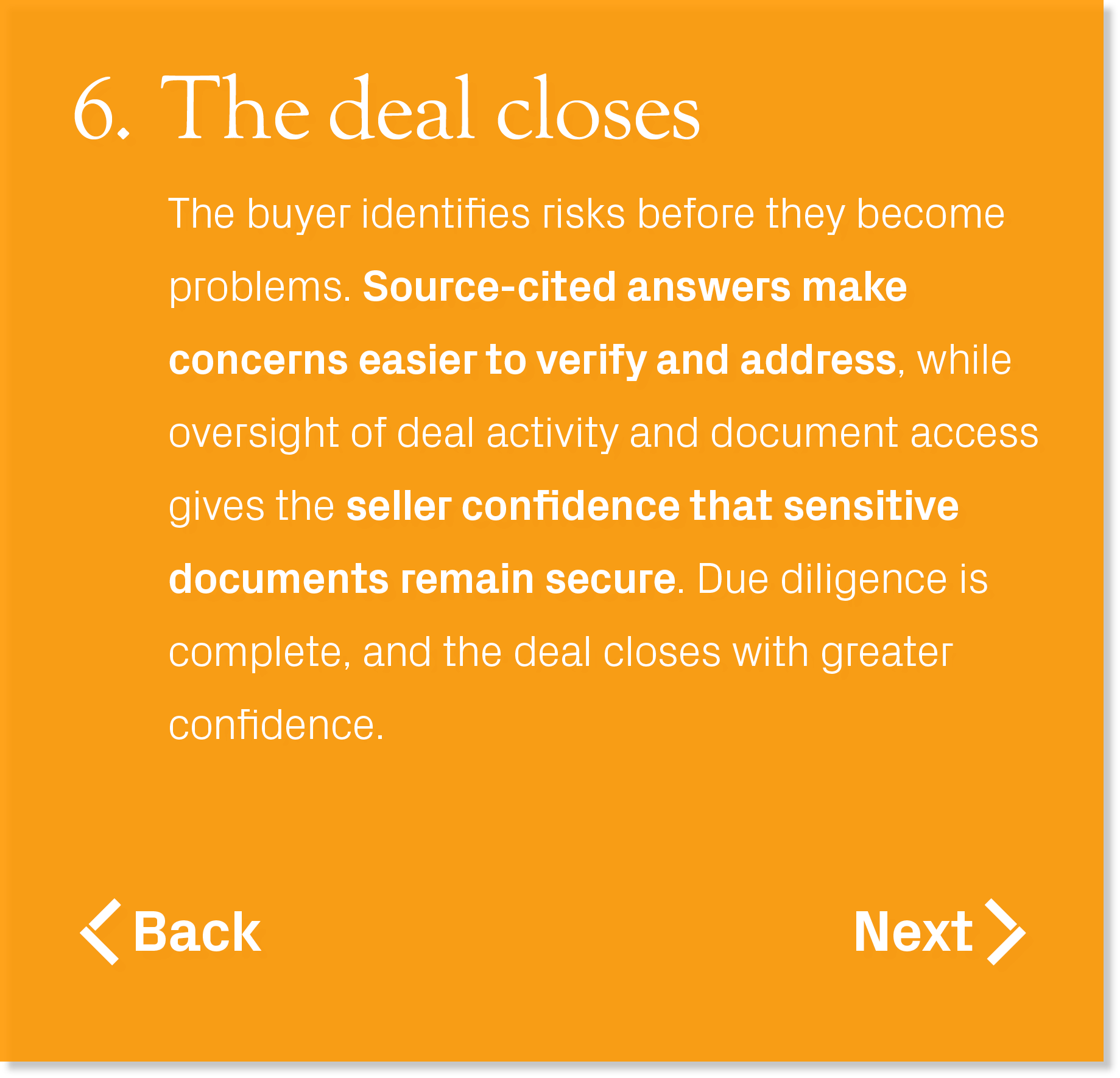 The buyer identifies risks before they become problems. Source cited answers make concerns easier to verify and addre...